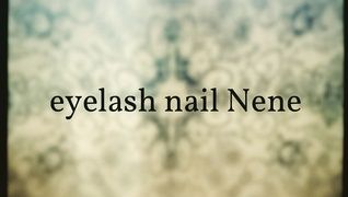 eyelash nail Nene 【アイラッシュ ネイル ネネ】