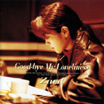 ZARD | Good-bye My Loneliness
