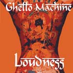 LOUDNESS | GHETTO MACHINE