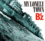 B'z | MY LONELY TOWN【通常盤】
