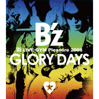 B'z | B'z LIVE-GYM Pleasure 2008 -GLORY DAYS-【Blu-ray】 | Musing B'z | B'z LIVE-GYM Pleasure 2008 -GLORY DAYS-【Blu-ray】 | Musing