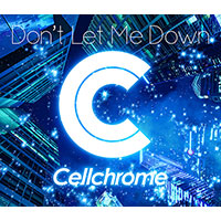 Cellchrome | Don’t Let Me Down