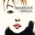 organs cafe | CACALIA