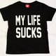 My Life Sucks tee