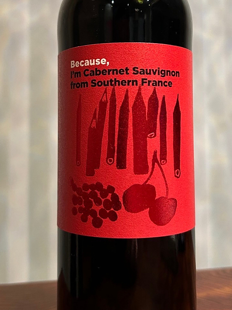 Because, I'm Cabernet Sauvignon from Southern France(ビコーズ アイム カベルネ・ソーヴィニヨン フロム サザン・フランス)