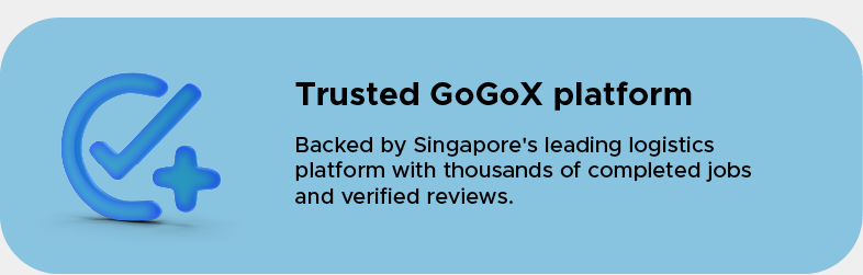 Trusted GoGoX platform: Backed by Singapore's leading logistics platform with thousands of completed jobs and verified reviews.