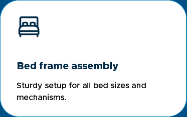 Bed frame assembly Sturdy setup for all bed sizes and mechanisms.