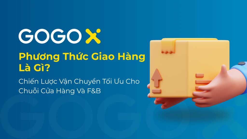 Giao hàng cho chuỗi nên sử dụng phương thức giao hàng nào
