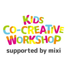 Kids Co-Creative Workshop supported by mixi